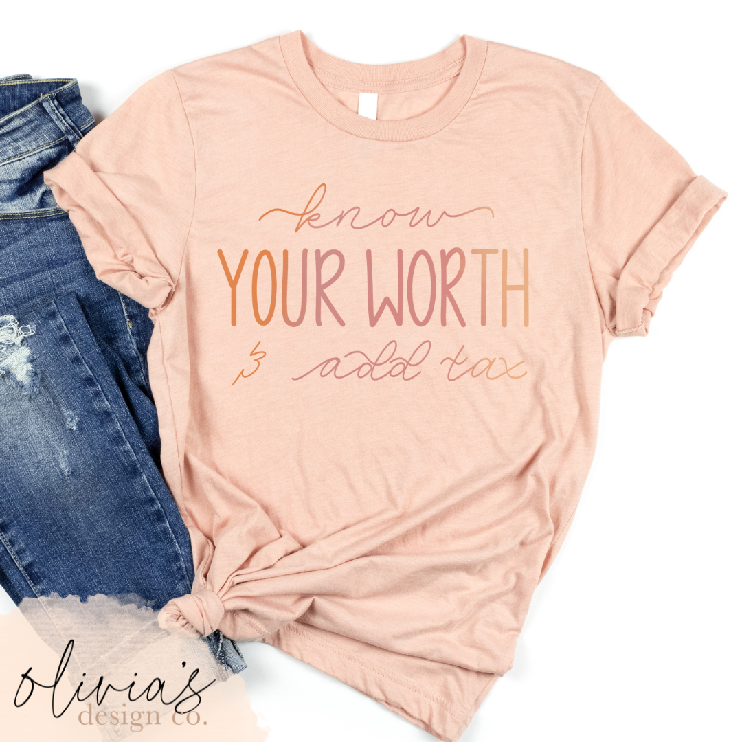 Know Your Worth and Add Tax Tee Design