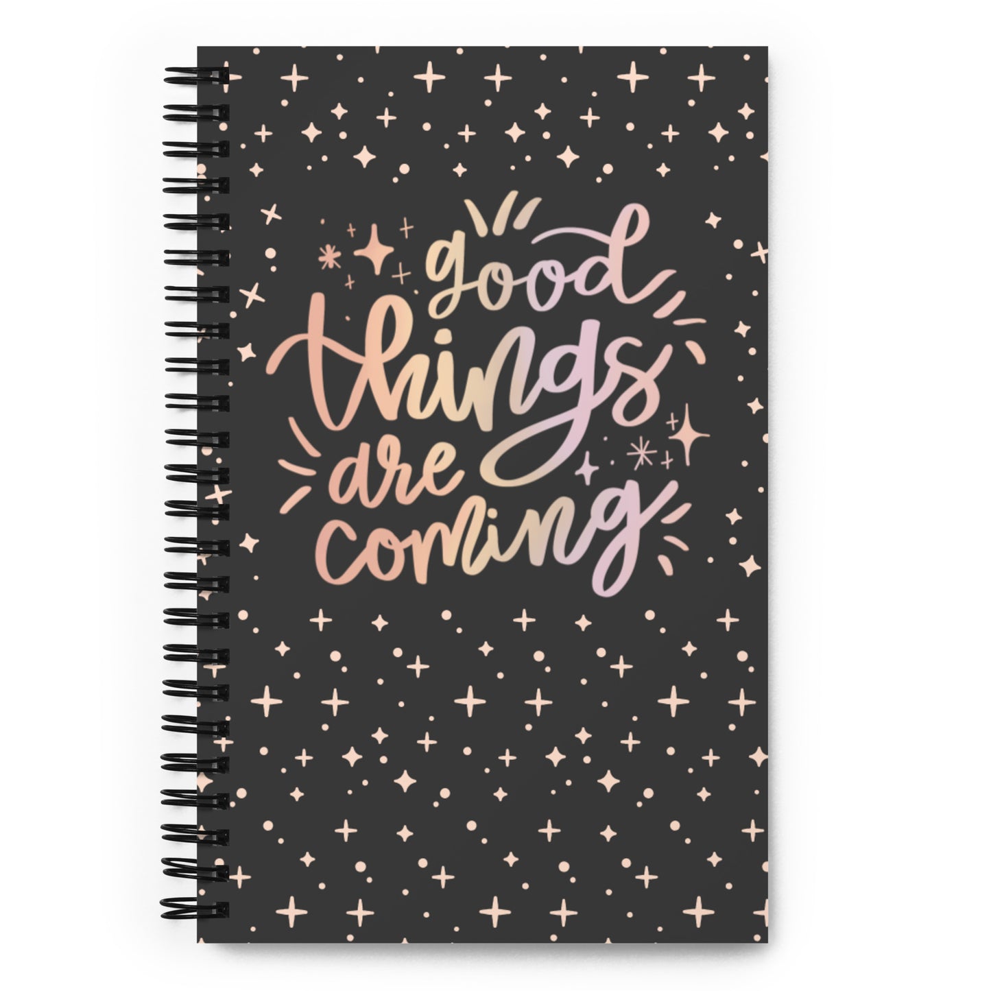 Good Things Are Coming Spiral Notebook